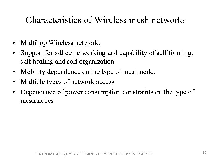 Characteristics of Wireless mesh networks • Multihop Wireless network. • Support for adhoc networking