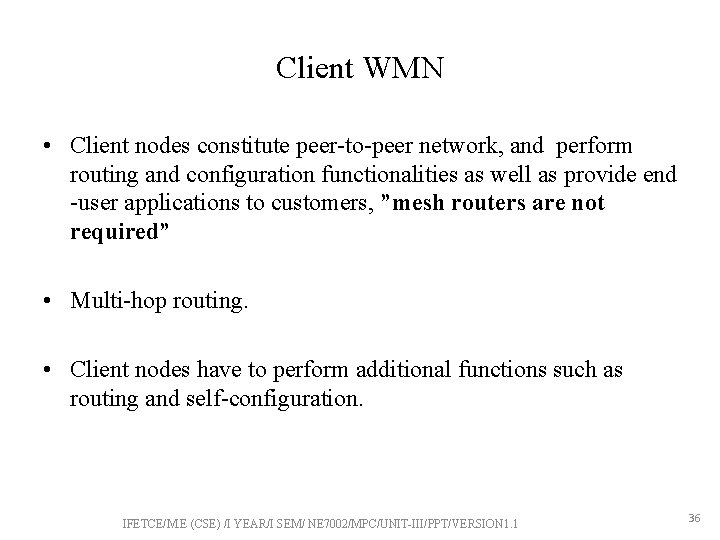 Client WMN • Client nodes constitute peer-to-peer network, and perform routing and configuration functionalities