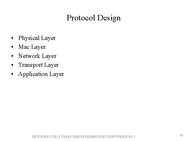 Protocol Design • • • Physical Layer Mac Layer Network Layer Transport Layer Application