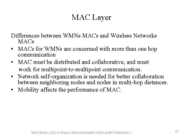 MAC Layer Differences between WMNs MACs and Wireless Networks MACs • MACs for WMNs