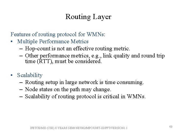 Routing Layer Features of routing protocol for WMNs: • Multiple Performance Metrics – Hop-count