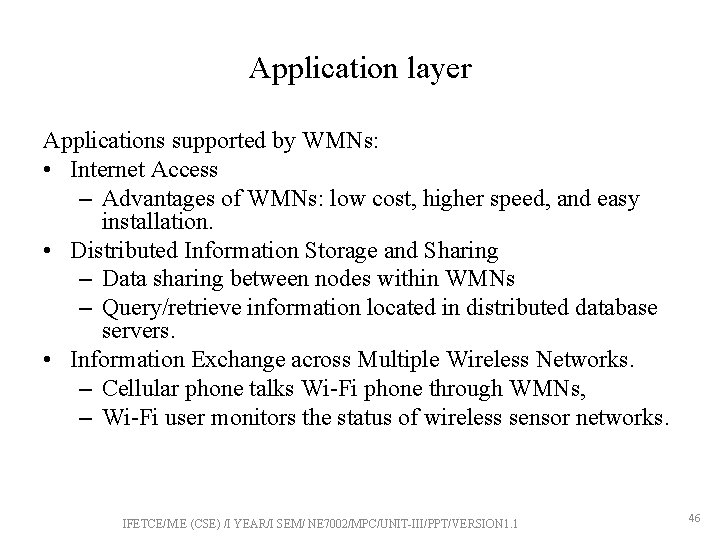 Application layer Applications supported by WMNs: • Internet Access – Advantages of WMNs: low