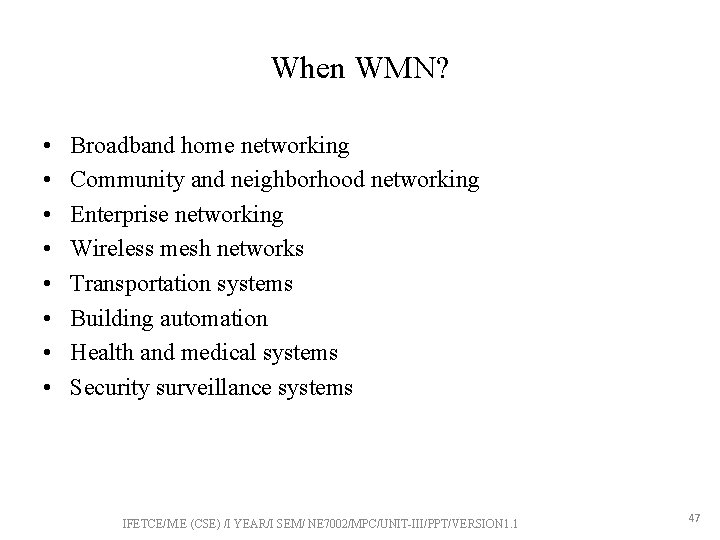 When WMN? • • Broadband home networking Community and neighborhood networking Enterprise networking Wireless