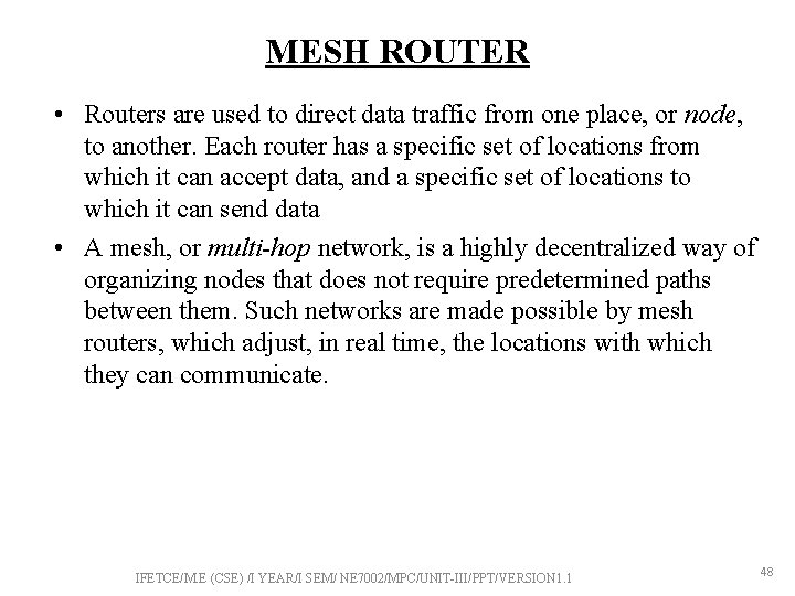 MESH ROUTER • Routers are used to direct data traffic from one place, or