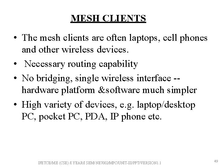 MESH CLIENTS • The mesh clients are often laptops, cell phones and other wireless