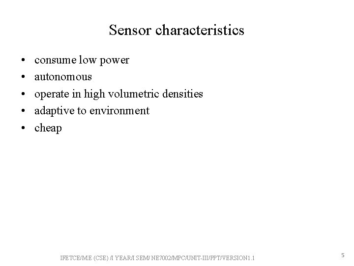 Sensor characteristics • • • consume low power autonomous operate in high volumetric densities