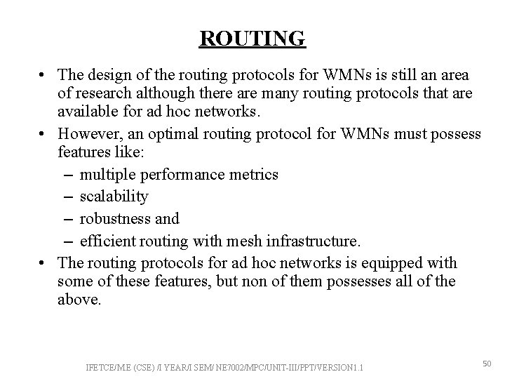 ROUTING • The design of the routing protocols for WMNs is still an area