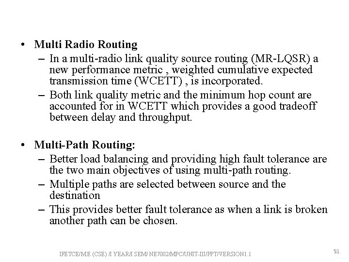  • Multi Radio Routing – In a multi-radio link quality source routing (MR-LQSR)