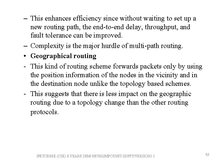 – This enhances efficiency since without waiting to set up a new routing path,