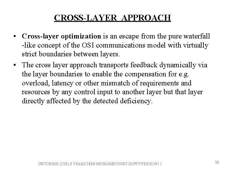 CROSS-LAYER APPROACH • Cross-layer optimization is an escape from the pure waterfall -like concept