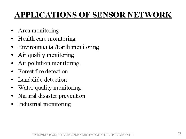 APPLICATIONS OF SENSOR NETWORK • • • Area monitoring Health care monitoring Environmental/Earth monitoring