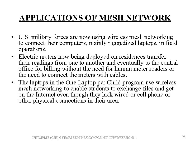 APPLICATIONS OF MESH NETWORK • U. S. military forces are now using wireless mesh