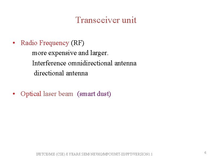 Transceiver unit • Radio Frequency (RF) more expensive and larger. Interference omnidirectional antenna directional