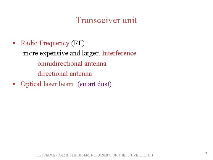 Transceiver unit • Radio Frequency (RF) more expensive and larger. Interference omnidirectional antenna directional