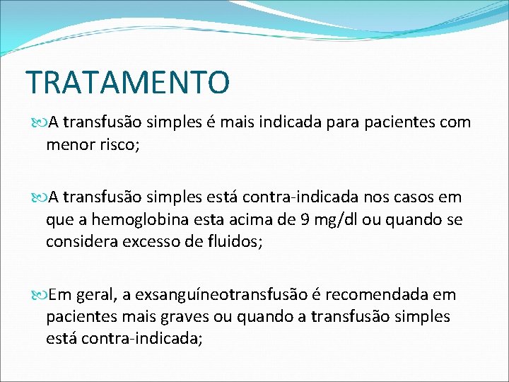 TRATAMENTO A transfusão simples é mais indicada para pacientes com menor risco; A transfusão