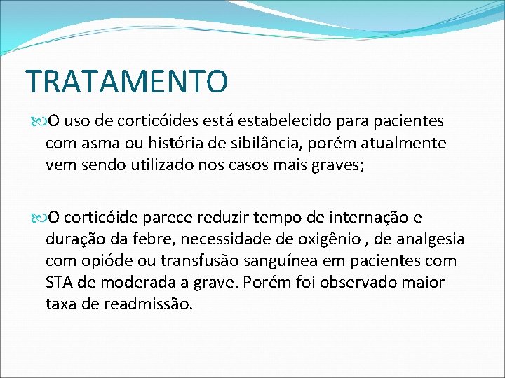 TRATAMENTO O uso de corticóides está estabelecido para pacientes com asma ou história de