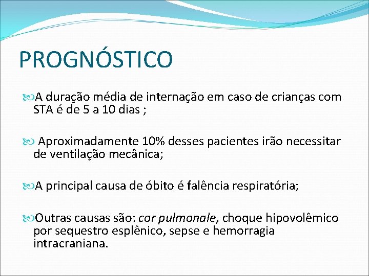 PROGNÓSTICO A duração média de internação em caso de crianças com STA é de