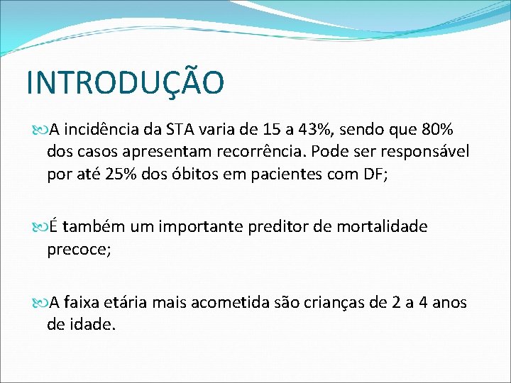 INTRODUÇÃO A incidência da STA varia de 15 a 43%, sendo que 80% dos