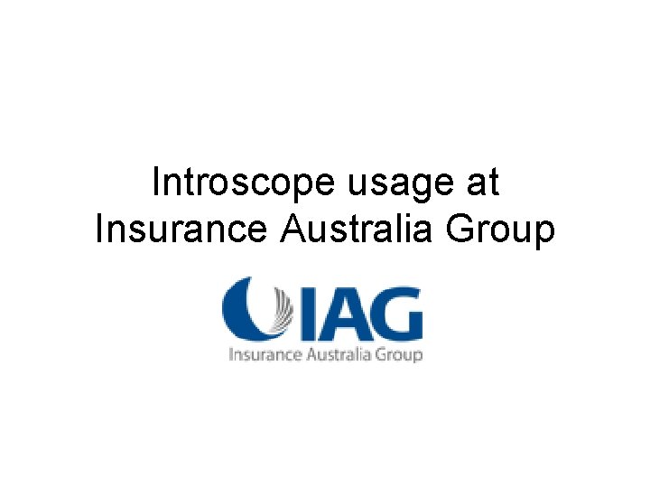 Introscope usage at Insurance Australia Group 