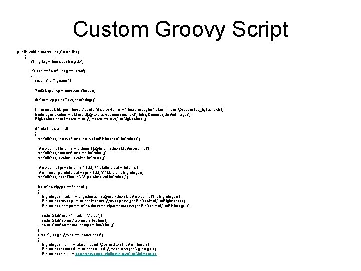 Custom Groovy Script public void process. Line(String line) { String tag = line. substring(0,