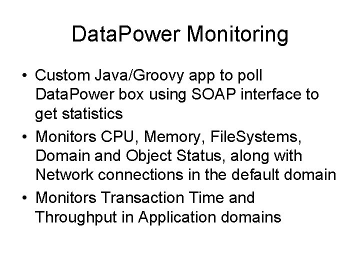 Data. Power Monitoring • Custom Java/Groovy app to poll Data. Power box using SOAP