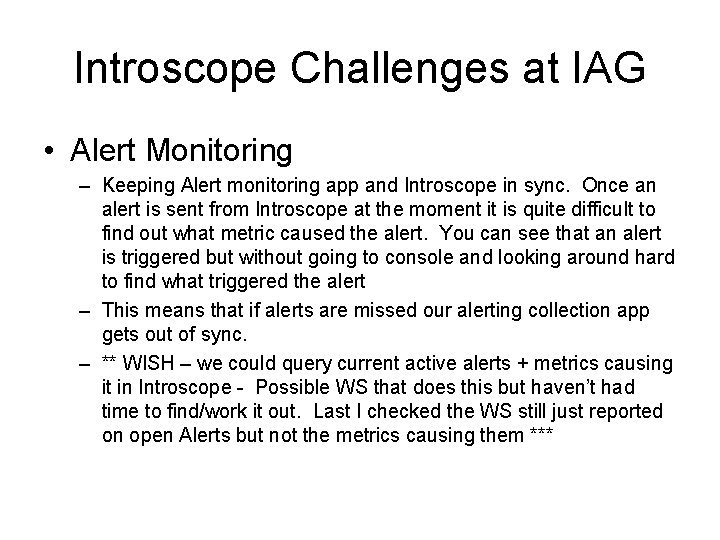 Introscope Challenges at IAG • Alert Monitoring – Keeping Alert monitoring app and Introscope