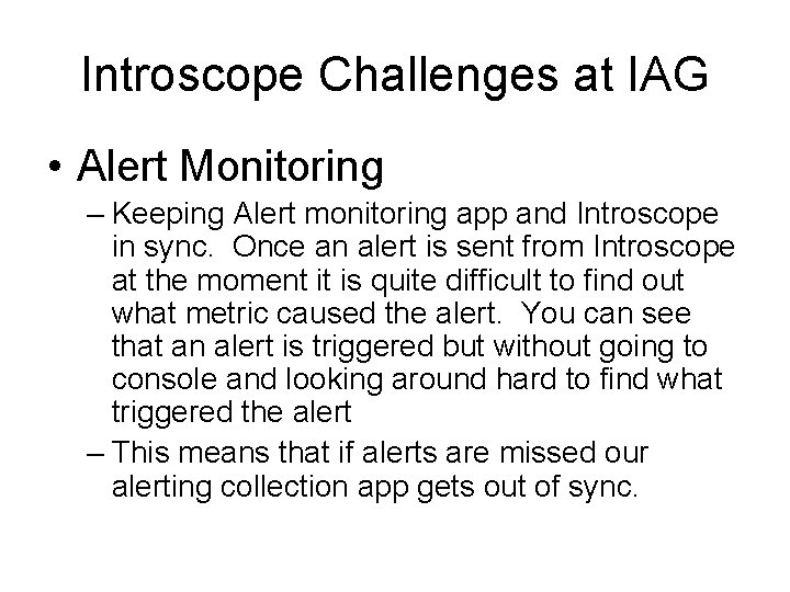 Introscope Challenges at IAG • Alert Monitoring – Keeping Alert monitoring app and Introscope