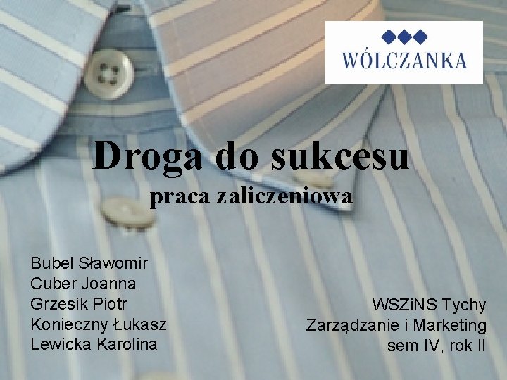 Droga do sukcesu praca zaliczeniowa Bubel Sławomir Cuber Joanna Grzesik Piotr Konieczny Łukasz Lewicka