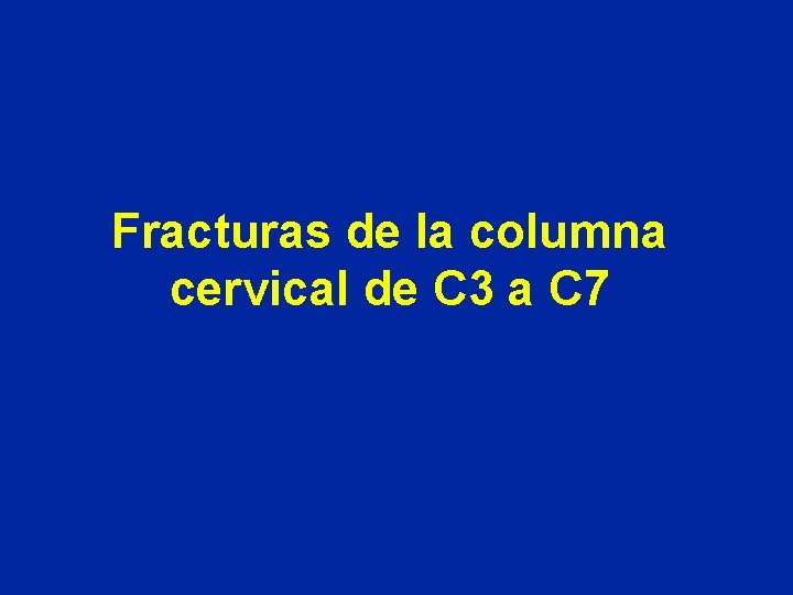 Fracturas de la columna cervical de C 3 a C 7 