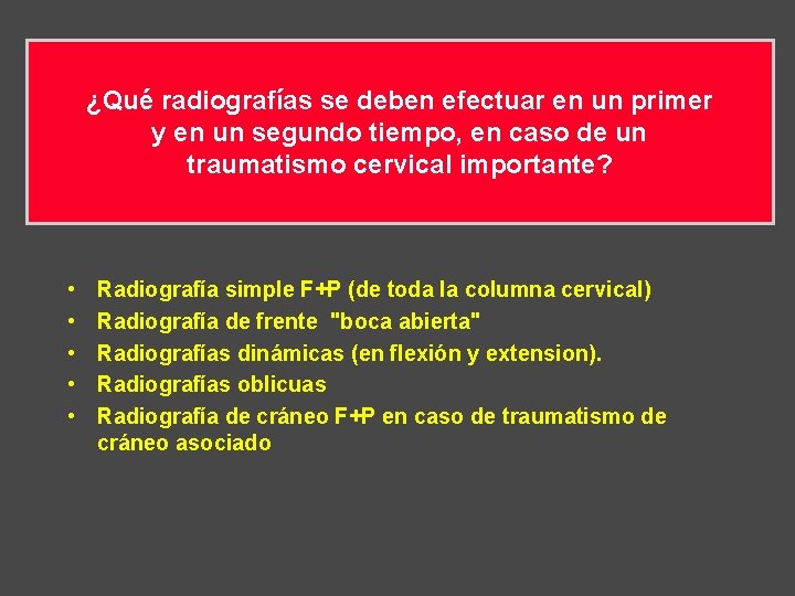 ¿Qué radiografías se deben efectuar en un primer y en un segundo tiempo, en