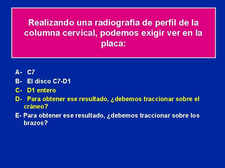 Realizando una radiografía de perfil de la columna cervical, podemos exigir ver en la