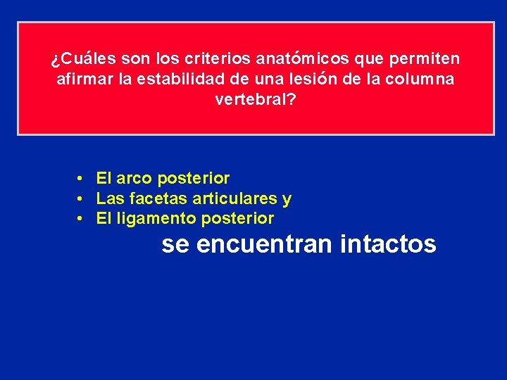 ¿Cuáles son los criterios anatómicos que permiten afirmar la estabilidad de una lesión de