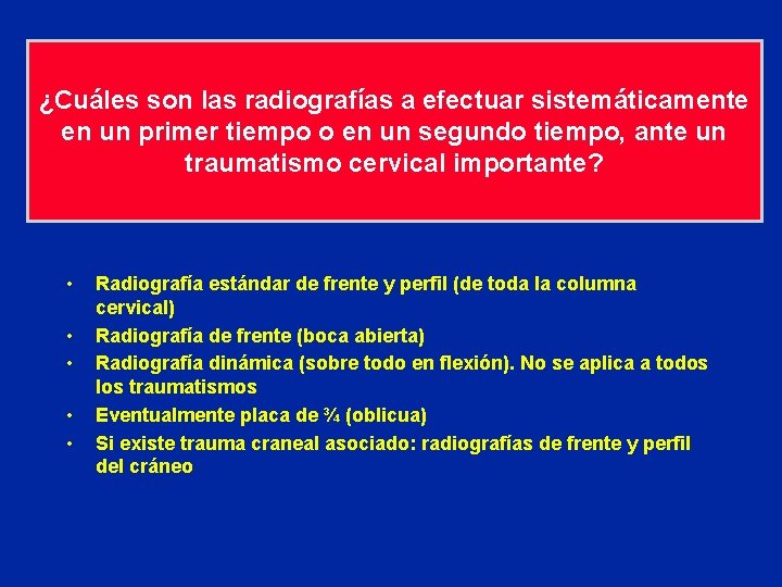 ¿Cuáles son las radiografías a efectuar sistemáticamente en un primer tiempo o en un