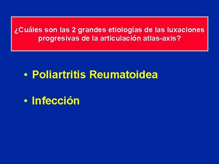 ¿Cuáles son las 2 grandes etiologías de las luxaciones progresivas de la articulación atlas-axis?