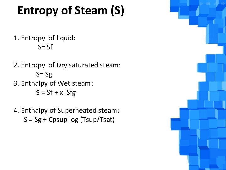 Entropy of Steam (S) 1. Entropy of liquid: S= Sf 2. Entropy of Dry