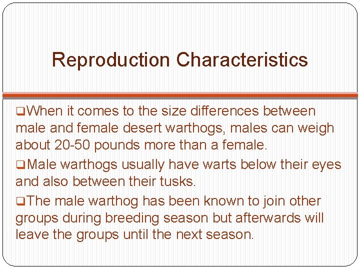 Reproduction Characteristics q. When it comes to the size differences between male and female