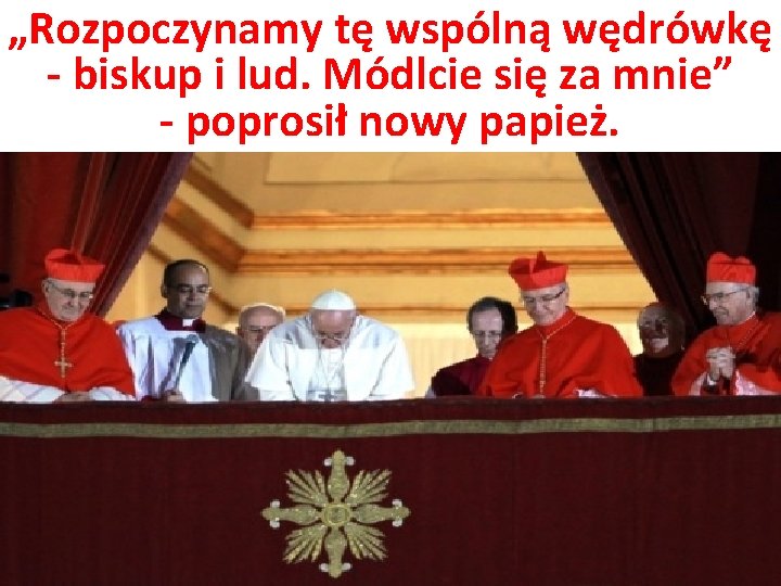 „Rozpoczynamy tę wspólną wędrówkę - biskup i lud. Módlcie się za mnie” - poprosił