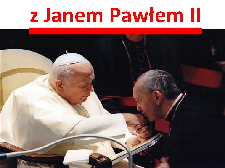 z Janem Pawłem II 