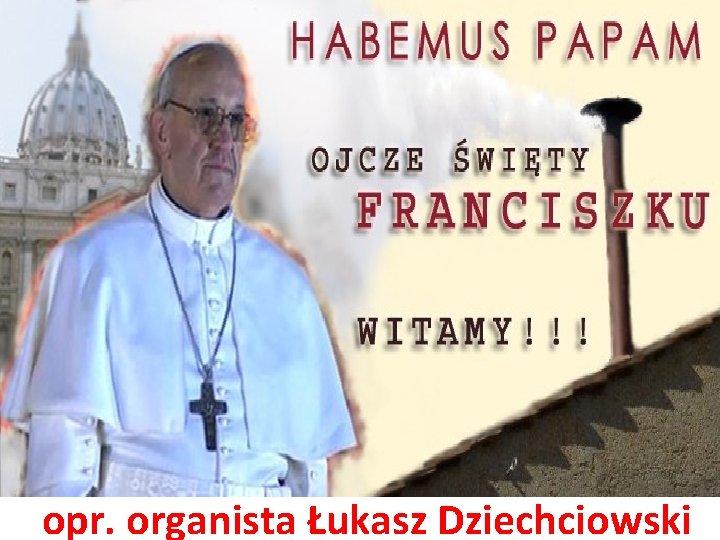 opr. organista Łukasz Dziechciowski 