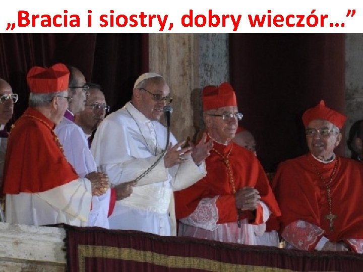 „Bracia i siostry, dobry wieczór…” 