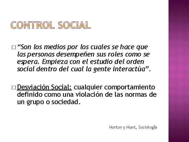 � “Son los medios por los cuales se hace que las personas desempeñen sus