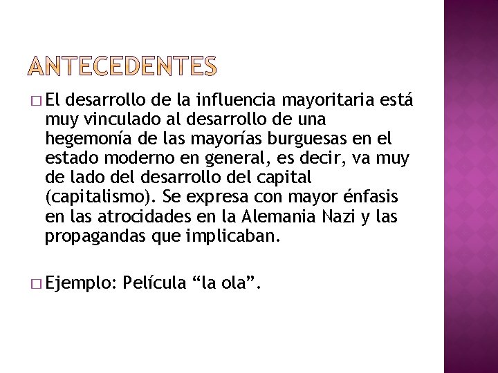 � El desarrollo de la influencia mayoritaria está muy vinculado al desarrollo de una
