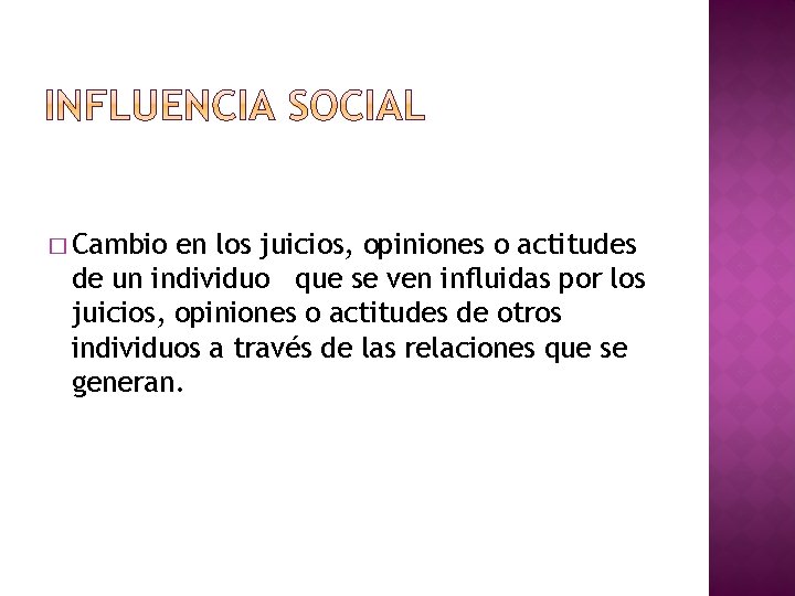 � Cambio en los juicios, opiniones o actitudes de un individuo que se ven