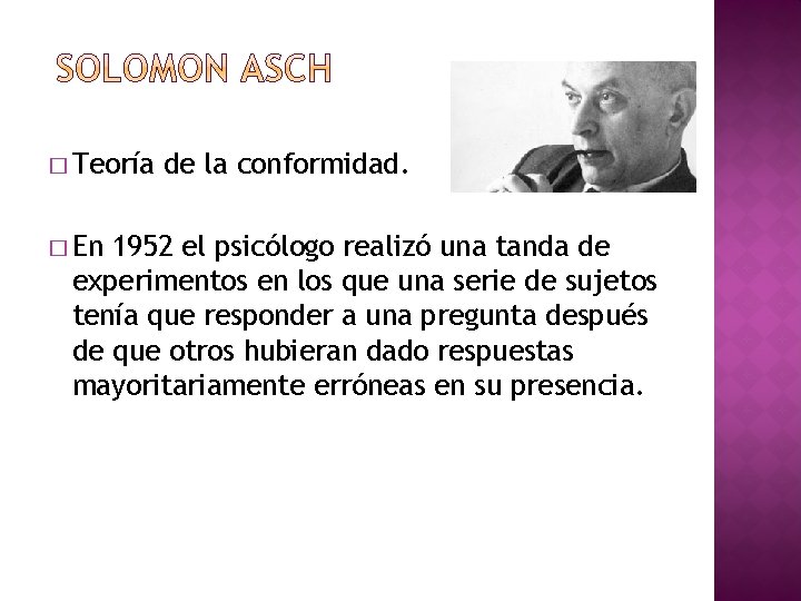 � Teoría � En de la conformidad. 1952 el psicólogo realizó una tanda de