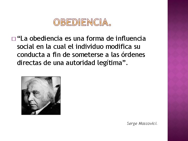 � “La obediencia es una forma de influencia social en la cual el individuo