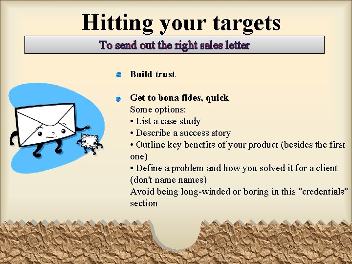 Hitting your targets To send out the right sales letter Build trust Get to