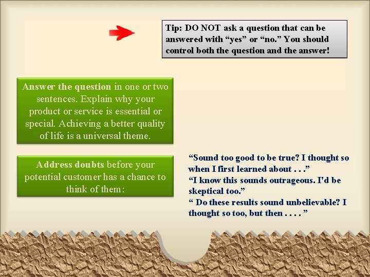 Tip: DO NOT ask a question that can be answered with “yes” or “no.