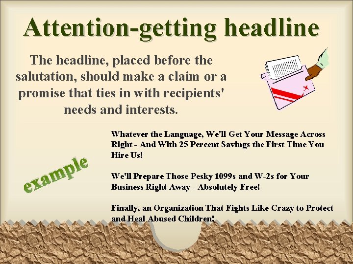 Attention-getting headline The headline, placed before the salutation, should make a claim or a