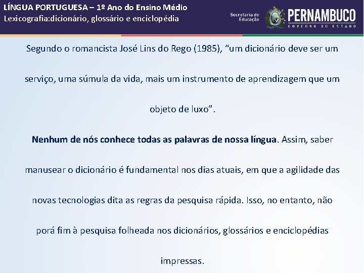 LÍNGUA PORTUGUESA – 1º Ano do Ensino Médio Lexicografia: dicionário, glossário e enciclopédia Segundo