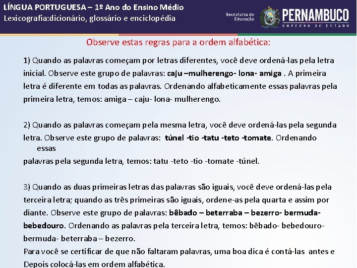 LÍNGUA PORTUGUESA – 1º Ano do Ensino Médio Lexicografia: dicionário, glossário e enciclopédia Observe